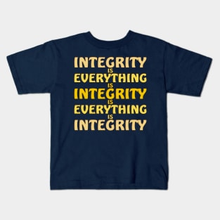 Integrity is everything is integrity Kids T-Shirt